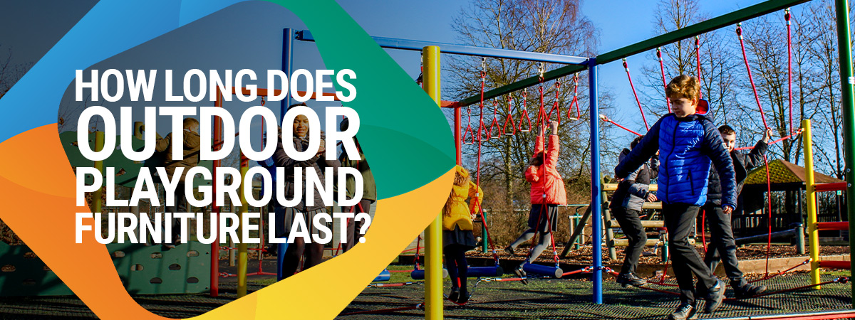 How long does outdoor playground furniture last?